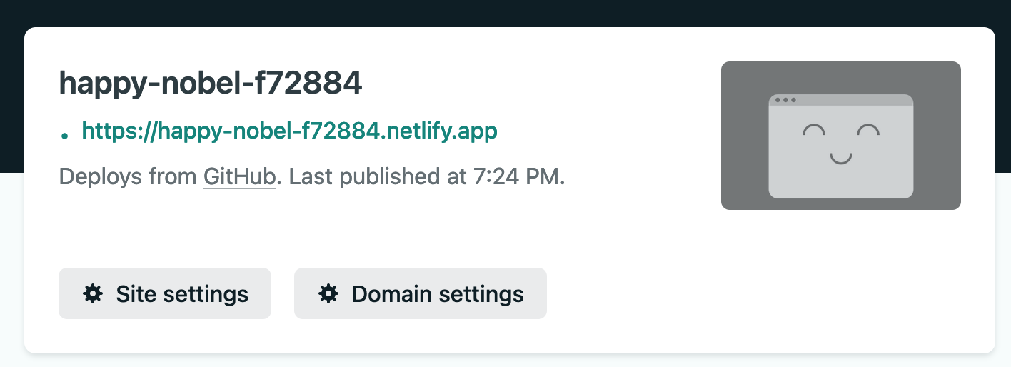 A screenshot from the Netlify system after your website was published. There is a name that is a random hash generated by netlify and two buttons on the botton: one called Site Settings and one called Domain settings